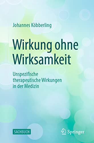 Wirkung ohne Wirksamkeit: Unspezifische therapeutische Wirkungen in der Medizin [Paperback]