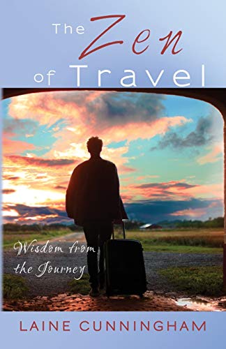 Zen of Travel  Wisdom from the Journey [Paperback]