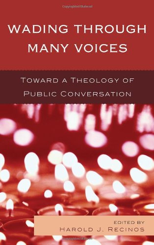 Wading Through Many Voices: Toward a Theology of Public Conversation [Hardcover]