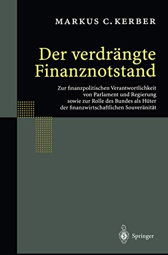 Der verdrngte Finanznotstand: Zur finanzpolitischen Verantwortlichkeit von Parl [Paperback]