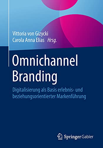 Omnichannel Branding: Digitalisierung als Basis erlebnis- und beziehungsorientie [Paperback]