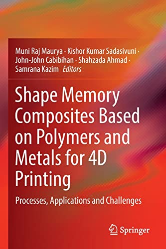 Shape Memory Composites Based on Polymers and Metals for 4D Printing: Processes, [Paperback]