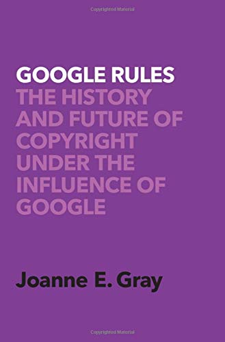 Google Rules: The History and Future of Copyr