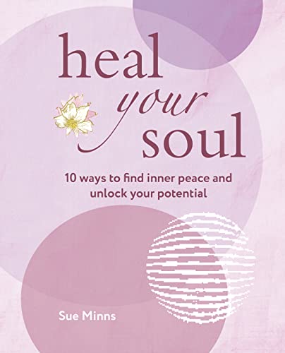 Heal Your Soul: 10 ways to find inner peace and unlock your potential [Paperback]