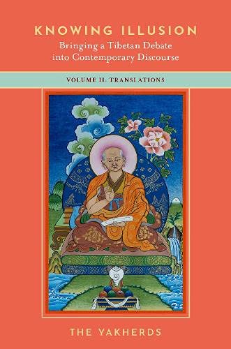 Knoing Illusion Bringing a Tibetan Debate into Contemporary Discourse Volume  [Paperback]