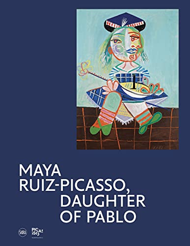 Maya Ruiz-Picasso: Daughter of Pablo [Hardcov