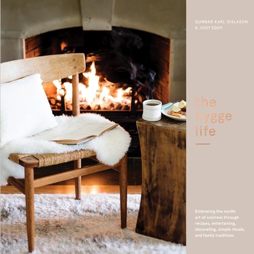 The Hygge Life: Embracing the Nordic Art of Coziness Through Recipes, Entertaini [Hardcover]