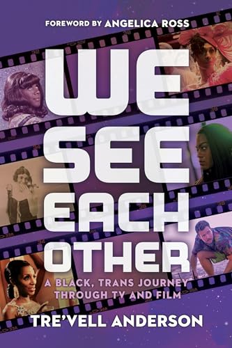 We See Each Other: A Black, Trans Journey Through TV and Film [Hardcover]