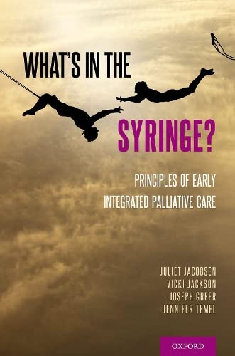 What's in the Syringe?: Principles of Early Integrated Palliative Care [Paperback]