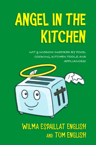 Angel In The Kitchen Truth & Wisdom Inspired By Food, Cooking, Kitchen Tools An [Paperback]