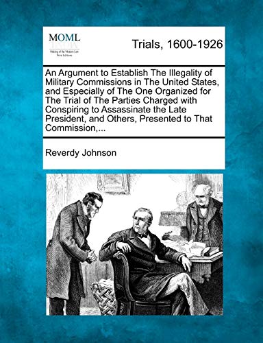 Argument to Establish the Illegality of Military Commissions in the United State [Paperback]