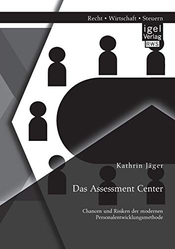 Assessment Center  Chancen und Risiken der Modernen Personalenticklungsmethode [Paperback]