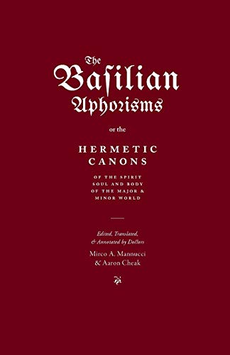 Basilian Aphorisms  Or the Hermetic Canons of the Spirit, Soul, and Body of the [Paperback]