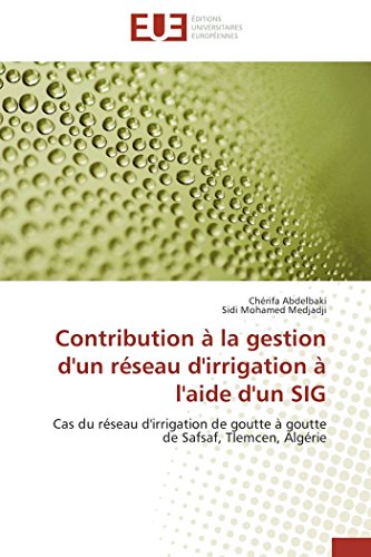 Contribution  La Gestion D'un Rseau D'irrigation  L'aide D'un Sig Cas Du Rs [Paperback]