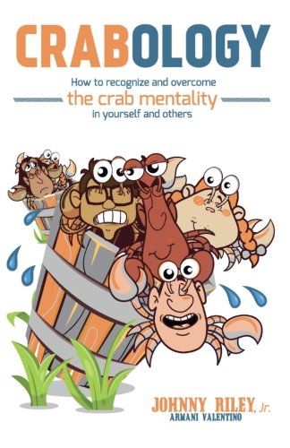 Crabology Ho To Recognize And Overcome The Crab Mentality In Yourself And Othe [Paperback]