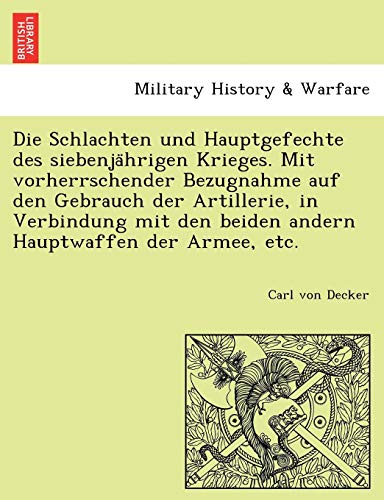 Die Schlachten und Hauptgefechte des Siebenja Hrigen Krieges. Mit Vorherrschende [Paperback]