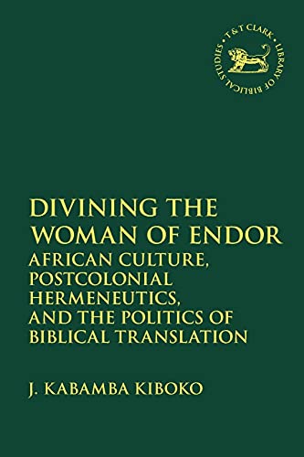 Divining the Woman of Endor African Culture, Postcolonial Hermeneutics, and the [Paperback]