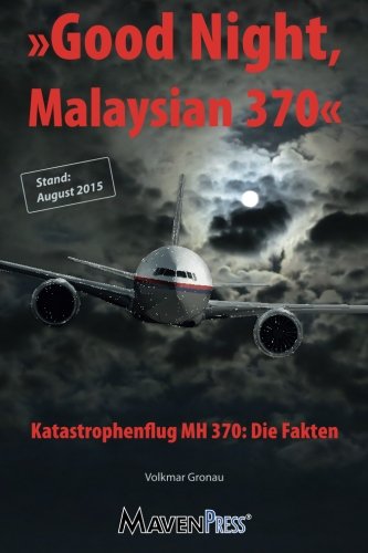 Good Night, Malaysian 370 - Katastrophenflug Mh 370 Die Fakten (air Crash) (vol [Paperback]