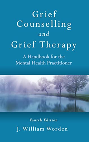 Grief Counselling and Grief Therapy A Handbook for the Mental Health Practition [Hardcover]