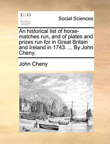 Historical List of Horse-Matches Run, and of Plates and Prizes Run for in Great  [Paperback]