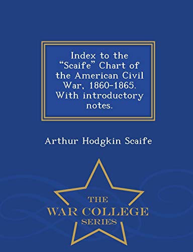 Index To The  scaife  Chart Of The American Civil War, 1860-1865. With Introduct [Paperback]