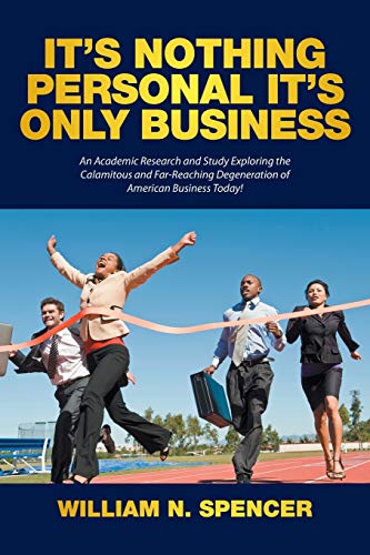 It's Nothing Personal It's Only Business An Academic Research And Study Explori [Paperback]