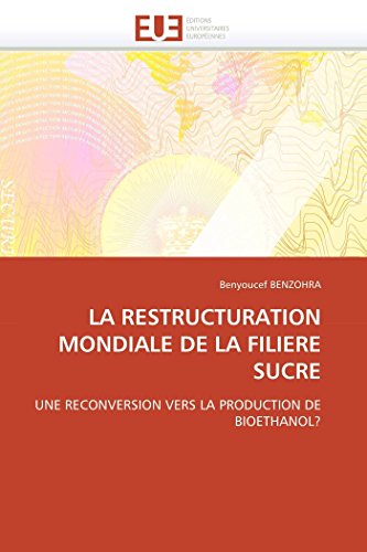 La Restructuration Mondiale De La Filiere Sucre Une Reconversion Vers La Produc [Paperback]