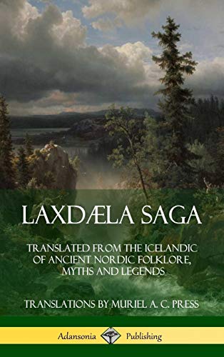 Laxdla Saga  Translated from the Icelandic of Ancient Nordic Folklore, Myths a [Hardcover]