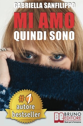 Mi Amo Quindi Sono  Come Trasformare il Dolore Di un'infanzia Infelice o Di una [Paperback]