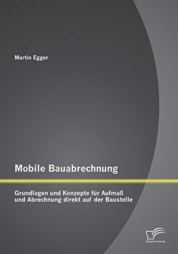 Mobile Bauabrechnung Grundlagen Und Konzepte Fr Aufma Und Abrechnung Direkt A [Paperback]