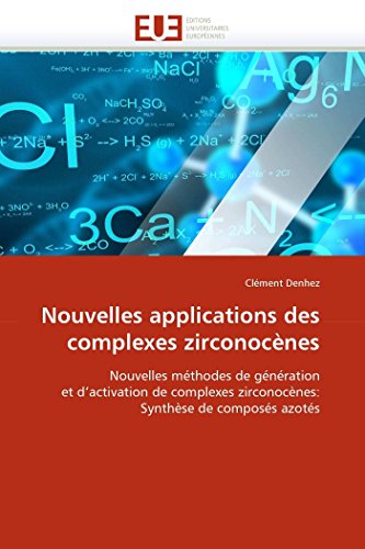 Nouvelles Applications Des Complexes Zirconocnes Nouvelles Mthodes De Gnrat [Paperback]