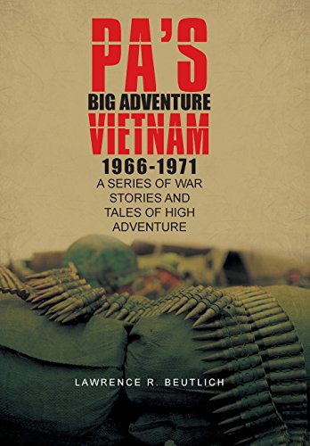 Pa's Big Adventure Vietnam 1966-1971  A Series of War Stories and Tales of High [Hardcover]