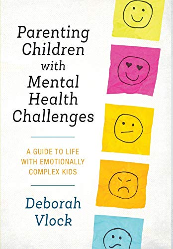 Parenting Children ith Mental Health Challenges A Guide to Life ith Emotional [Hardcover]