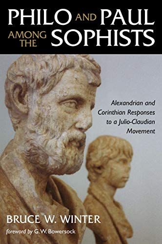 Philo And Paul Among The Sophists Alexandrian And Corinthian Responses To A Jul [Paperback]