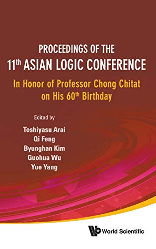 Proceedings of the 11th Asian Logic Conference  In Honor of Professor Chong Chi [Hardcover]