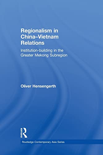 Regionalism in China-Vietnam Relations Institution-Building in the Greater Meko [Paperback]