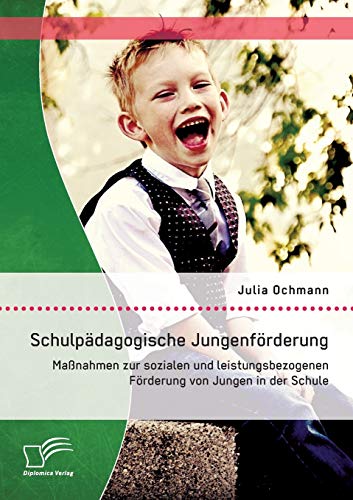 Schulpdagogische Jungenfrderung Manahmen Zur Sozialen Und Leistungsbezogenen [Paperback]