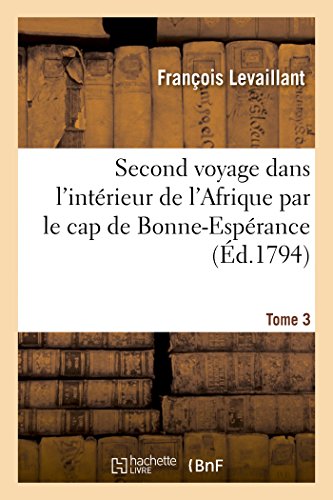 Second Voyage Dans l'Interieur de l'Afrique Par le Cap de Bonne-Esperance. Tome  [Paperback]