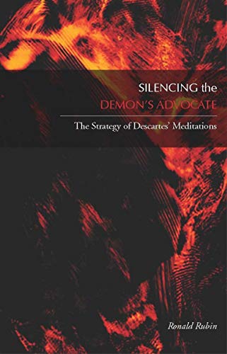 Silencing the Demons Advocate The Strategy of Descartes &ltI&gtMeditations& [Hardcover]