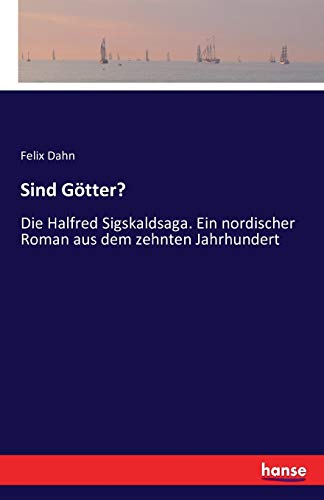 Sind Gtter Die Halfred Sigskaldsaga. Ein Nordischer Roman Aus Dem Zehnten Jah [Paperback]