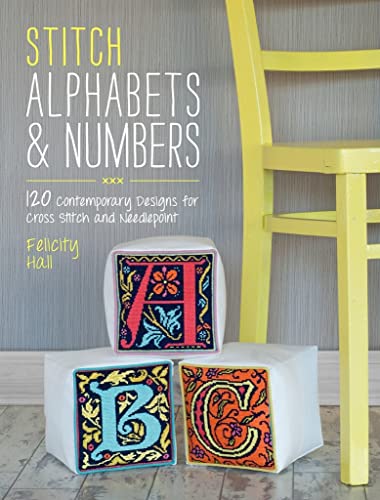 Stitch Alphabets & Numbers 120 Contemporary Designs for Cross Stitch &  [Paperback]