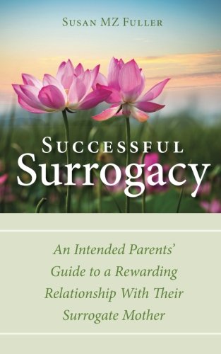 Successful Surrogacy An Intended Parents' Guide To A Rearding Relationship Wit [Paperback]