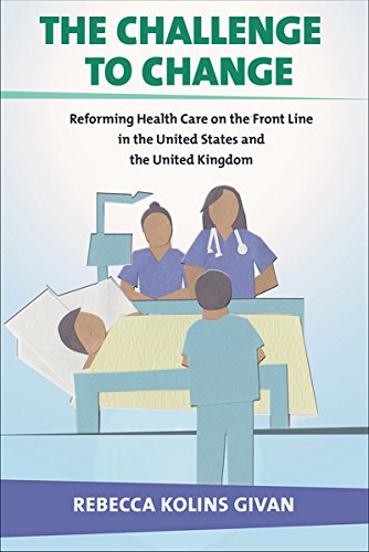 The Challenge To Change Reforming Health Care On The Front Line In The United S [Hardcover]