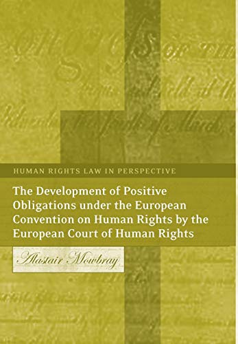 The Development of Positive Obligations under the European Convention on Human R [Hardcover]