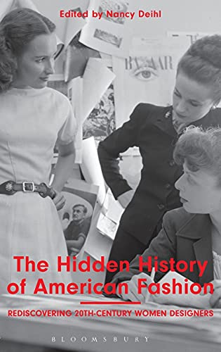 The Hidden History of American Fashion Rediscovering 20th-century Women Designe [Hardcover]