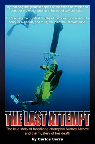 The Last Attempt The True Story Of Freediving Champion Audrey Mestre And The My [Paperback]