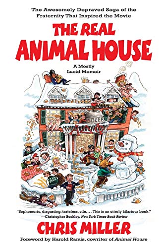 The Real Animal House The Aesomely Depraved Saga of the Fraternity That Inspir [Paperback]