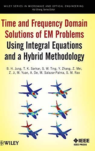 Time and Frequency Domain Solutions of EM Problems Using Integral Equations and [Hardcover]