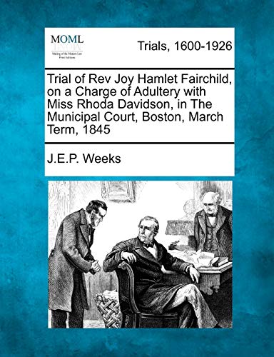 Trial of Rev Joy Hamlet Fairchild, on a Charge of Adultery ith Miss Rhoda David [Paperback]