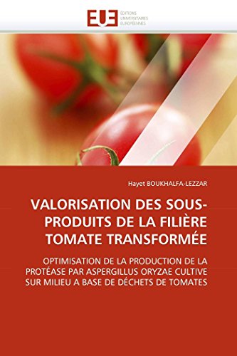 Valorisation Des Sous-Produits De La Filire Tomate Transforme Optimisation De [Paperback]